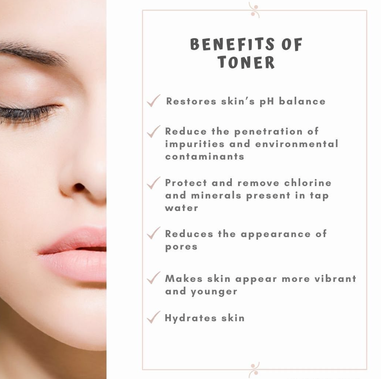 Add toner on your skincare routine to restore your skin's PH, reduce the appearance of pores, look more vibrant! 