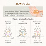 How to use SKINFOOD Honey Sugar Mask: After cleansing apply it evenly on your face avoiding the eye and mouth area. Wash with warm water after 10-15 minutes. Repeat 2-3 times a week. 