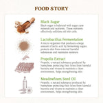 SKINFOOD Honey Sugar Mask key ingredients: Black sugar is the most effective exfoliant. Lactobacillus Fermentation protects the skin from pollution's harmful substances and maintain natural moisture. Propolis extract protects from harmful bacteria and viruses and helps strengthening the skin. Meadowfoam Seed oil for deep moisturising and shine. 